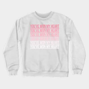 you've won my heart Crewneck Sweatshirt